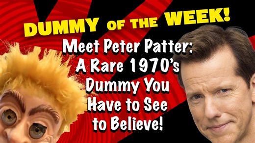 DUMMY OF THE WEEK! Meet Peter Patter: A Rare 1970s Dummy You Have to See to Believe!