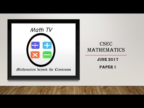 CSEC MATHEMATICS JUNE 2017|PAPER 1|MCQ PAPER