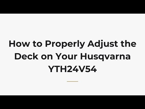 How to Properly Adjust the Deck on Your Husqvarna YTH24V54