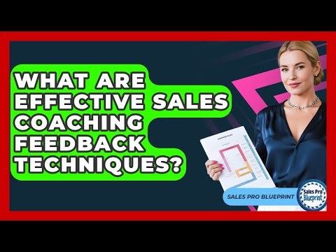 What Are Effective Sales Coaching Feedback Techniques? - Sales Pro Blueprint