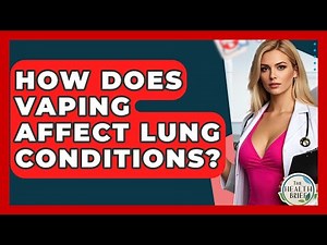 How Does Vaping Affect Lung Conditions? - The Health Brief
