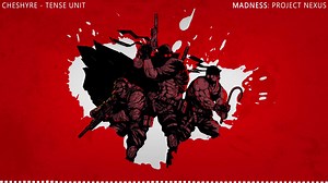 MADNESS Project Nexus OST Cheshyre Tense Unit