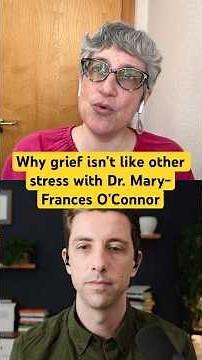 Why Grief Isn't Like Other Stress | Dr. Mary-Frances O'Connor
