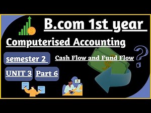 Cash flow and Fund flow| Computerised Accounting unit 3| B.com 1st year semester 2