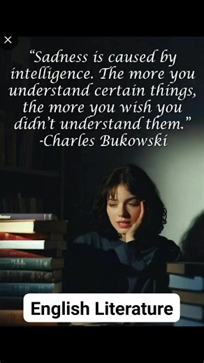 121K views · 1.9K reactions | "Sadness is caused by intelligence. The more you understand certain things, the more you wish you didn't understand them." -Charles Bukowski | English Literature | Facebook