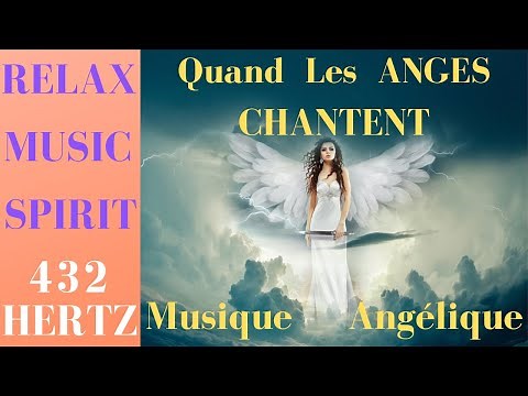 Chœur des Anges ♫ Musique Angélique 432 Hertz ♪♪ Élever son taux vibratoire ♫ Amour Inconditionnel