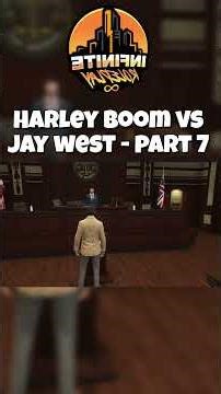 Infinite Court Hearing - Harley Boom vs Jay West - Part 7
