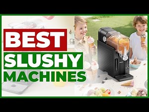 8 Best Slushy Machines 2025 | Top Frozen Drink Makers & Home Slushie Machine Review