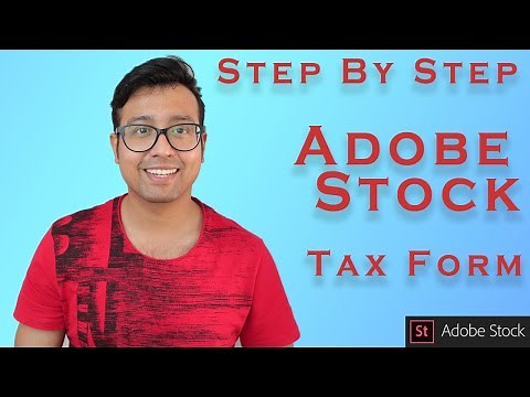 How to fill tax form to earn money by selling photos and videos in Adobe Stock!