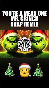 YOURE A MEAN ONE MR. GRINCH TRAP REMIX #trap #music #remix