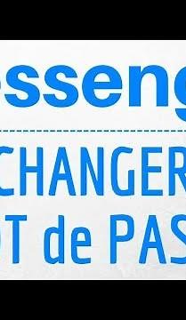 Changer MOT de PASSE Messenger, comment modifier de mot de passe sur son compte Messenger