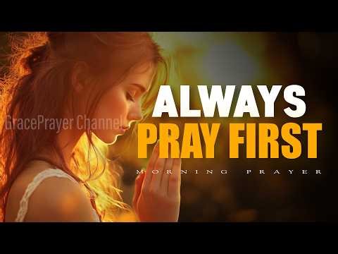Always Pray First Before You Start Your Day | Powerful Prayer to Begin Right | Morning Prayer