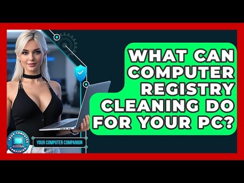 What Can Computer Registry Cleaning Do For Your PC? - Your Computer Companion
