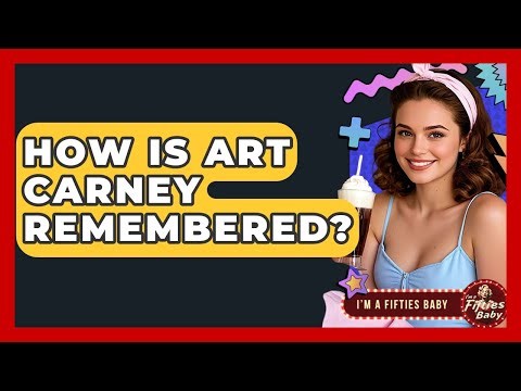 How Is Art Carney Remembered? - Im a 50s Baby