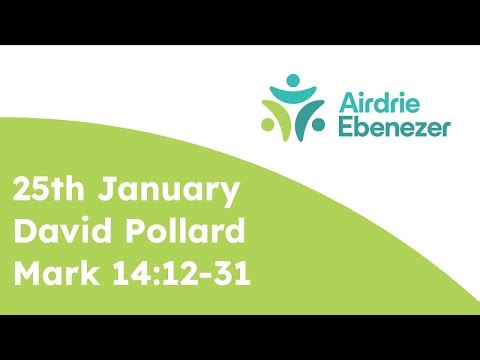 25th January 2026: Morning Service - David Pollard: Mark 14:12-31