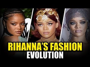 Top 10 Fashion Evolution Of Rihanna