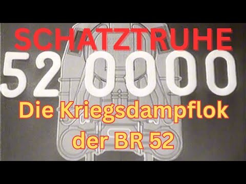 Schatztruhe: Die Kriegsdampflok der BR 52