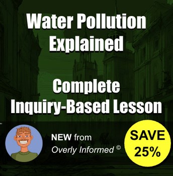 Water Pollution Explained Complete Inquiry-Based Lesson