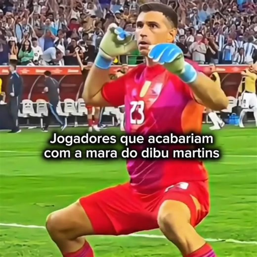 Jogadores que desafiariam Dibu Martins