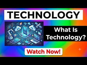 What Is Technology? | Understanding The Meaning Of Technology And Its Importance In Everyday Life