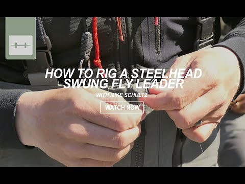 HOW TO RIG A STEELHEAD SWUNG FLY LEADER