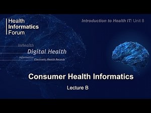Unit 8: Consumer Health Informatics Lecture B