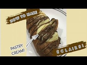 How to Make Eclairs: PASTRY CREAM RECIPE INCLUDED!