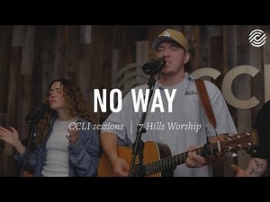 7 Hills Worship - No Way | CCLI sessions