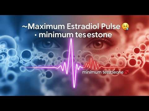 🚨Maximum Estradiol Pulse ⚠️ minimum testosterone Fast Feminine Body Response