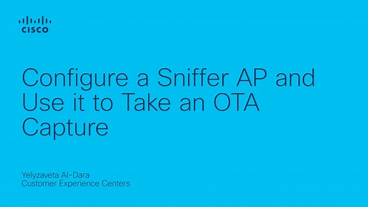 Configure a Sniffer AP and Use it to Take an OTA Capture - Cisco Video Portal