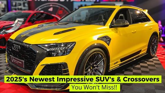 2025's All-New Most Impressive SUV's & Crossovers!