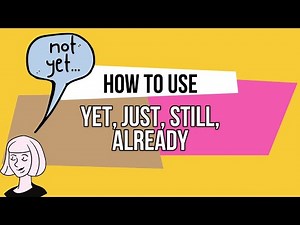 HOW TO USE YET, JUST, STILL, ALREADY + EXERCISE | HOW TO ENGLISH | master your English grammar!