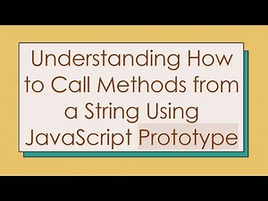 Understanding How to Call Methods from a String Using JavaScript Prototype