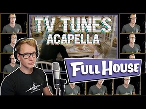 Full House Theme - TV Tunes Acapella
