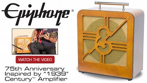 Epiphone Introduces Limited Edition "1939" Century Guitar Amp — Video