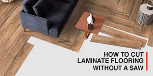 How to Cut Laminate Flooring Without a Saw