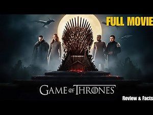 Game of Thrones – Full Movie in English HBO Epic Fantasy Drama Must-Watch TV Series Reviews & Facts