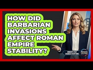 How Did Barbarian Invasions Affect Roman Empire Stability?