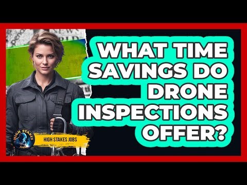 What Time Savings Do Drone Inspections Offer?