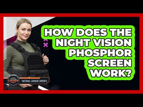 How Does the Night Vision Phosphor Screen Work?