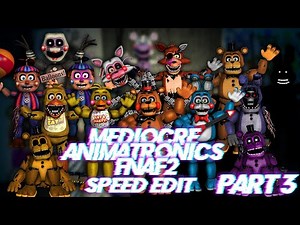 Speed Edit | FNaF | Mediocre Animatronics FNaF2 (Part 3)