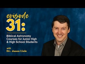 Biblical Astronomy Curriculum for Homeschool Students with Dr. Jason Lisle / Master Books Podcast
