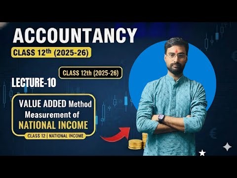 Measurement of National Income |VALUE ADDED Method |Class 12 | part-10| Macro economics