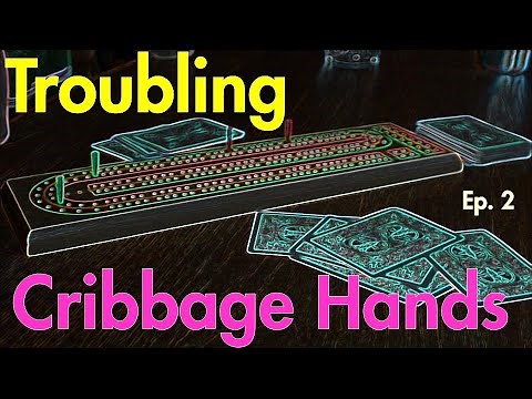 Troubling Cribbage Hands - Ep. 2 | Cribbage Strategy