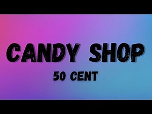🎧50 Cent - Candy Shop (Lyrics) ft. Olivia🎧