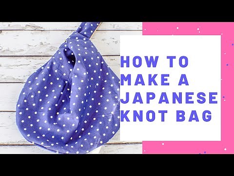 How to Make a Japanese Knot Bag