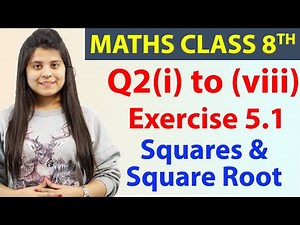 Q2(i) to (viii) - Ex 5.1 - Squares & Square Root - Maths Class 8th - Chapter 5, CBSE