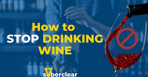 How To Stop Drinking Wine In 6 STEPS - Soberclear