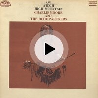On A High High Mountain by Charlie Moore & The Dixie Partners