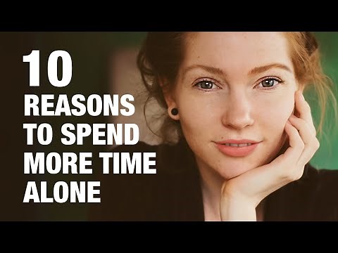 10 Reasons To Spend More Time Alone